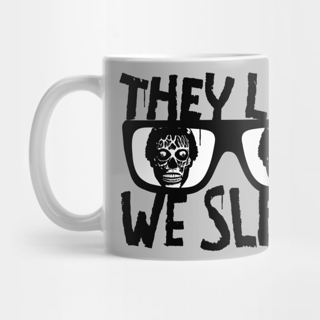 They Live We Sleep by CultureClashClothing